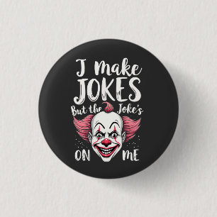 I Make Jokes But the Joke's on Me Clown Comedian 3 Cm Round Badge