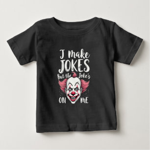 I Make Jokes But the Joke's on Me Clown Comedian Baby T-Shirt