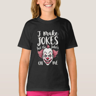 I Make Jokes But the Joke's on Me Clown Comedian T-Shirt