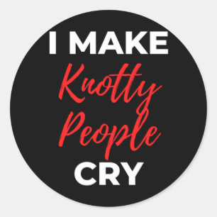 I Make Knotty People Cry Classic Round Sticker