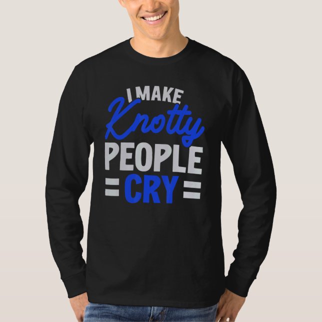 I Make Knotty People Cry Job Profession Massage Th T-Shirt (Front)