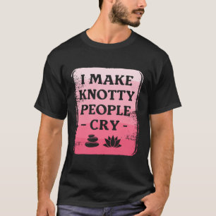 I Make Knotty People Cry Massage Therapist T-Shirt
