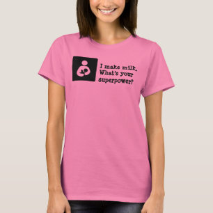 I make milk. What's your superpower? T-Shirt