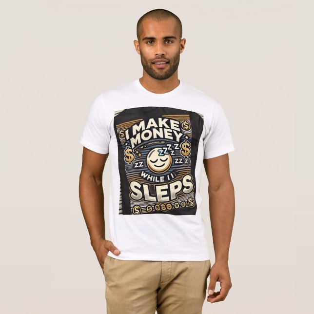  I Make Money While I Sleep – The Ultimate Passive T-Shirt (Front Full)