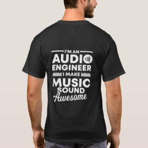 I Make Music Sound Awesome Funny Audio Engineer Gi T-Shirt