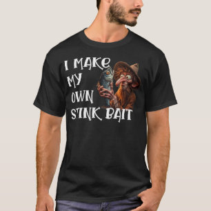 I Make My Own Stink Bait Funny Fishing Angler Fish T-Shirt