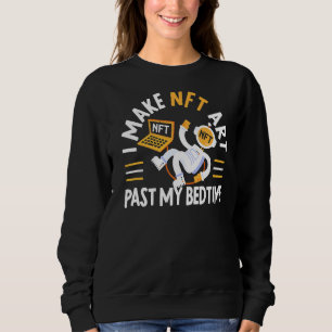 I Make Nftpast My Bedtime Non Fungible Token Crypt Sweatshirt