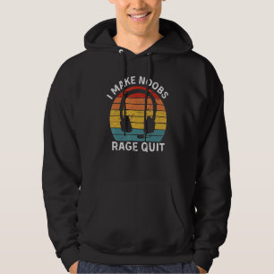 I Make Noobs Rage Quit Gamer Saying Fun Gaming Hoodie