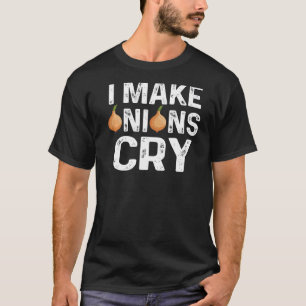 I Make Onion Cry I Love Onions Funny Vegetables Jo T-Shirt