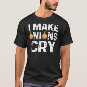I Make Onion Cry I Love Onions Funny Vegetables Jo T-Shirt