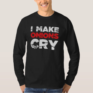 I Make Onions Cry Cooking Culinary Chef 7 T-Shirt