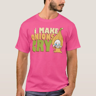 I Make Onions Cry Food Chef Cooking Lunch Catering T-Shirt