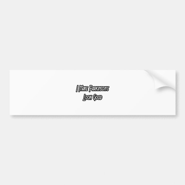 I Make Parkinson's Look Good Bumper Sticker (Front)