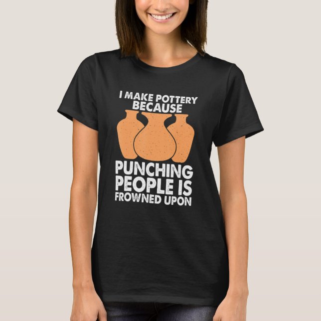 I Make Pottery Ceramic Clay Maker 1 T-Shirt (Front)