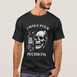 I Make Pour Decision Funny Halloween Skeleton Wine T-Shirt