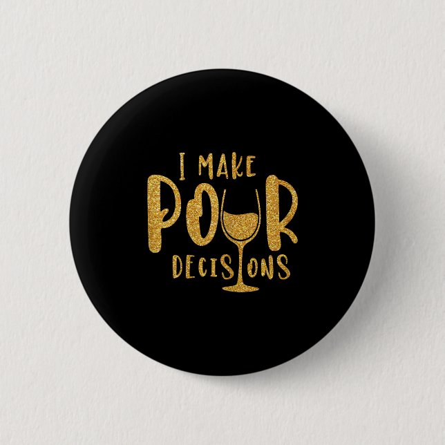 I Make Pour Decisions Bachelorette Party Group  6 Cm Round Badge (Front)