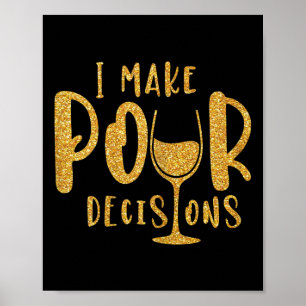 I Make Pour Decisions Bachelorette Party Group  Poster