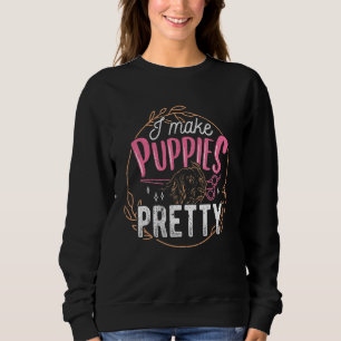 I Make Puppies Pretty - Dog Washing Sweatshirt