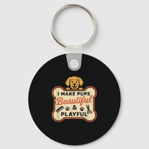 I Make Pups Beautiful And Playful Grooming Cool Do Key Ring
