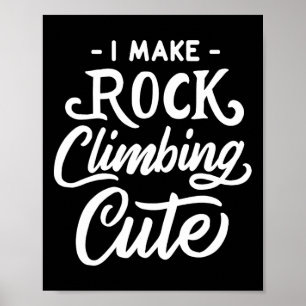 I Make Rock Climbing Cute Funny Climber Girl Tee Poster