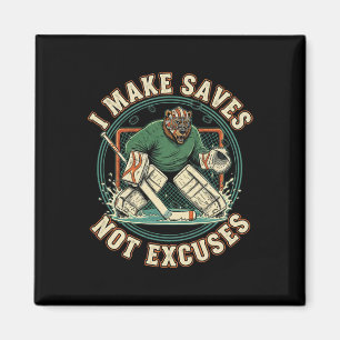 I Make Saves Not Excuses Shirt Funny Hockey Goalie Magnet