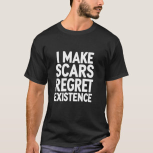 I Make Scars Regret Existence Funny Dermatology Sa T-Shirt