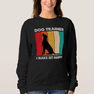 I Make Sit Happen Retro Dog Training Dog Trainer Sweatshirt