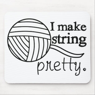 I Make String Pretty • Knit Crochet Yarn Crafts Mouse Pad