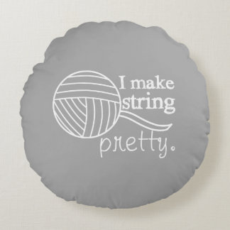I Make String Pretty Yarn / Crafts Round Cushion