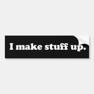 I Make Stuff Up Pathelogical Liar Lying Face Bumper Sticker