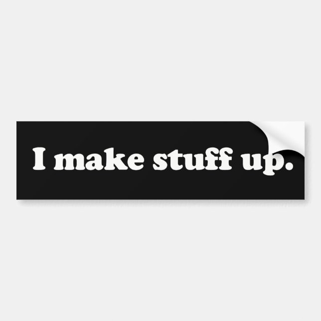 I Make Stuff Up Pathelogical Liar Lying Face Bumper Sticker (Front)