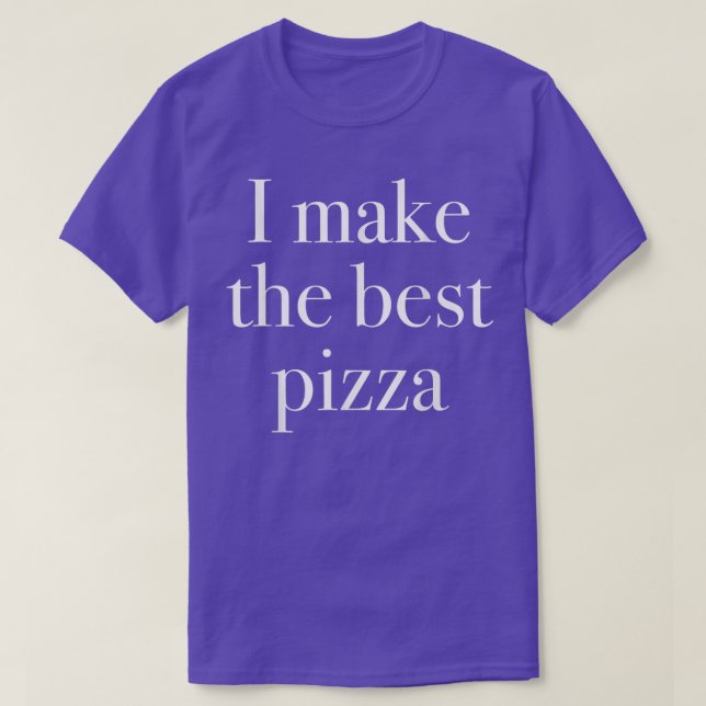 I Make The Best Pizza Shop Owners Pizza Chef 22513 T-Shirt (Design Front)