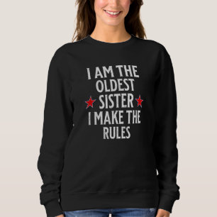 I Make The Rules Oldest Adult 3 Sisters Matching Sweatshirt