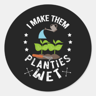 I Make Them Planties Wet Gardener Gift Classic Round Sticker