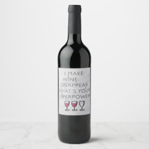 I Make Wine Disappear Whats Your Super Power? Label