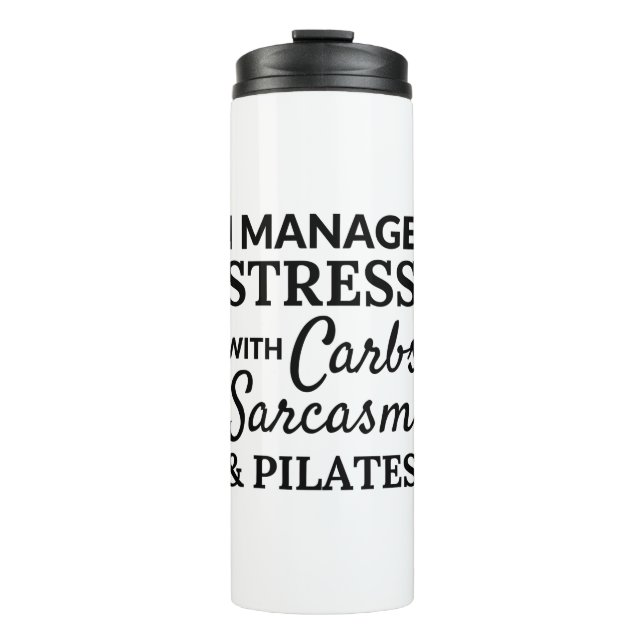 I manage stress - carbs, sarcasm - pilates - BonW Thermal Tumbler (Front)
