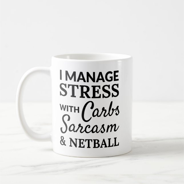 I manage stress with carbs, sarcasm and netball. coffee mug (Left)