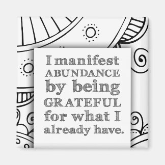 I Manifest Abundance By Being Grateful Affirmation Magnet