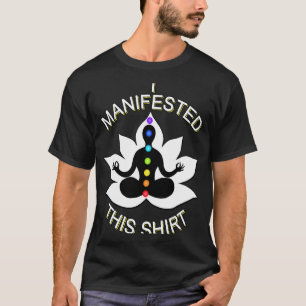 I Manifested This Spiritual Meditation T-Shirt