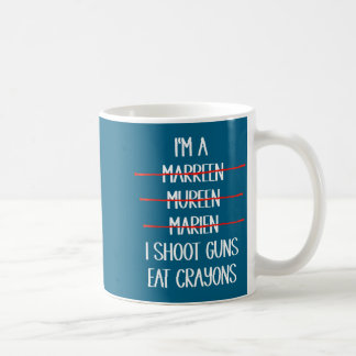I Marreen Shoot Guns Eat Crayons Coffee Mug