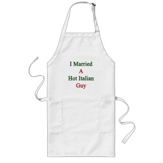 I Married A Hot Italian Guy Long Apron