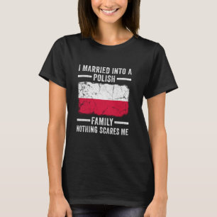 I Married Into a Polish Family Funny In Law Weddin T-Shirt