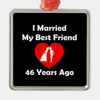 I Married My Best Friend 46 Years Ago Metal Tree Decoration
