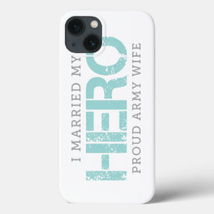 I Married My Hero - Army Wife iPhone 13 Case