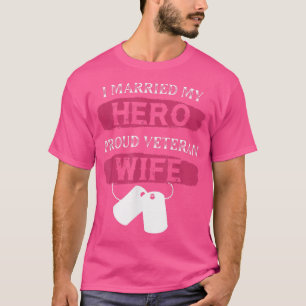 I Married my Hero Proud Veteran Wife Veteran's Da T-Shirt