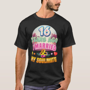 I Married My Soulmate 16 Years Ago 16th Wedding An T-Shirt
