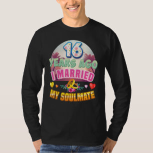 I Married My Soulmate 16 Years Ago 16th Wedding An T-Shirt