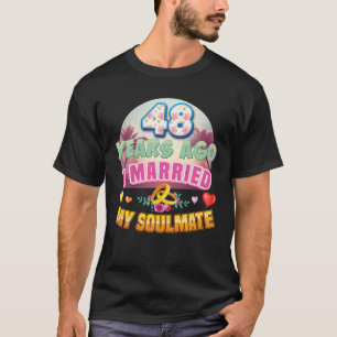 I Married My Soulmate 48 Years Ago 48Th Wedding An T-Shirt