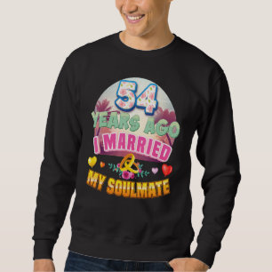 I Married My Soulmate 54 Years Ago 54th Wedding An Sweatshirt