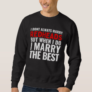 I Married The Best Redhead Redheads Husband Wife M Sweatshirt